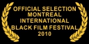 Official Selection Monrtreal Int'l Black Film Festival 2010