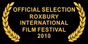 Official Selection Roxbury Int'l Film Festival 2010
